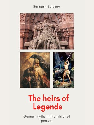 cover image of The heirs of legends--German myths in the mirror of present